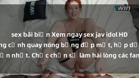sex bãi biển Xem ngay sex jav idol HD không che với những cảnh quay nóng bỏng đẹp mắt, hấp dẫn nhất. Chắc chắn sẽ làm hài lòng các fan hâm mộ đam mê JAV.