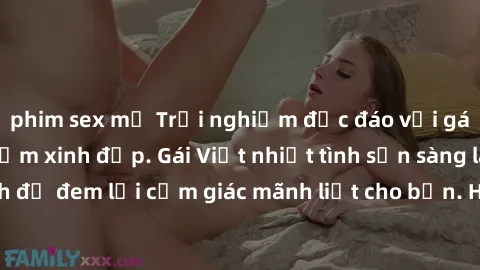 phim sex mỹ Trải nghiệm độc đáo với gái Việt tại địa điểm xinh đẹp. Gái Việt nhiệt tình sẵn sàng làm tình để đem lại cảm giác mãnh liệt cho bạn. Hãy đến và cảm nhận ngay!
