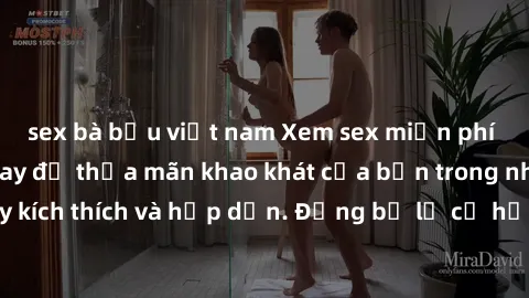 sex bà bầu việt nam Xem sex miễn phí vietsub ngay hôm nay để thỏa mãn khao khát của bạn trong những bộ phim đầy kích thích và hấp dẫn. Đừng bỏ lỡ cơ hội tận hưởng những khoảnh khắc nóng bỏng này!