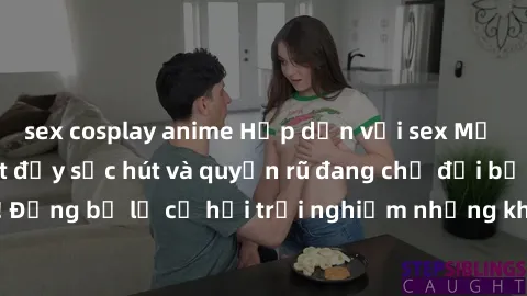 sex cosplay anime Hấp dẫn với sex Mỹ đen: Những bí mật đầy sức hút và quyến rũ đang chờ đợi bạn khám phá! Đừng bỏ lỡ cơ hội trải nghiệm những khoảnh khắc mãnh liệt và đam mê!