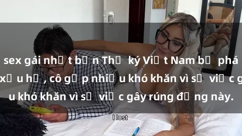 sex gái nhật bản Thư ký Việt Nam bị phát tán clip sex đáng xấu hổ, cô gặp nhiều khó khăn vì sự việc gây rúng động này.
