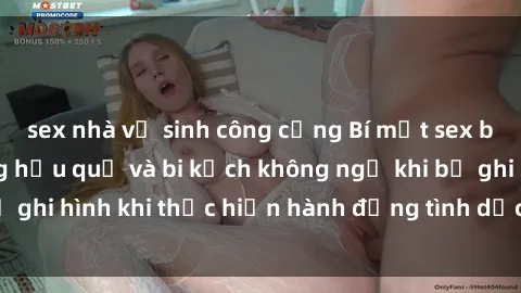 sex nhà vệ sinh công cộng Bí mật sex bị quay lén: Những hậu quả và bi kịch không ngờ khi bị ghi hình khi thực hiện hành động tình dục mà không biết.