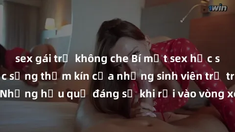 sex gái trẻ không che Bí mật sex học sinh không che: Cuộc sống thầm kín của những sinh viên trẻ trên trường. Những hậu quả đáng sợ khi rơi vào vòng xoáy của tình dục từ tuổi mới lớn.