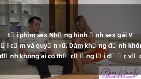tải phim sex Những hình ảnh sex gái Việt xinh đẹp đầy gợi cảm và quyến rũ. Dám khẳng định không ai có thể cưỡng lại được vẻ đẹp của họ.