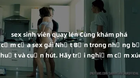 sex sinh viên quay lén Cùng khám phá vẻ đẹp và sức gợi cảm của sex gái Nhật Bản trong những bộ phim đầy nghệ thuật và cuốn hút. Hãy trải nghiệm cảm xúc đầy mới mẻ và sống động từ những cảnh quay tinh 