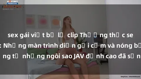 sex gái việt bị lộ clip Thưởng thức sex JAV idol miễn phí: Những màn trình diễn gợi cảm và nóng bỏng từ những ngôi sao JAV đỉnh cao đã sẵn sàng để bạn khám phá.