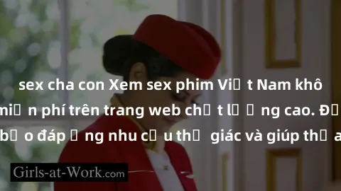 sex cha con Xem sex phim Việt Nam không che hoàn toàn miễn phí trên trang web chất lượng cao. Đảm bảo đáp ứng nhu cầu thị giác và giúp thỏa mãn mong muốn của bạn.