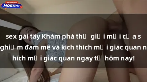 sex gái tây Khám phá thế giới mới của sex online: trải nghiệm đam mê và kích thích mọi giác quan ngay từ hôm nay!