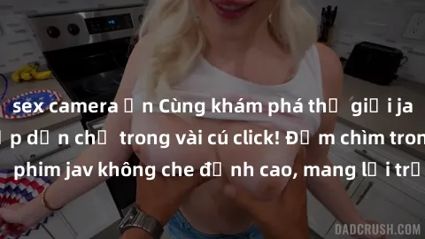 sex camera ẩn Cùng khám phá thế giới jav không che siêu hấp dẫn chỉ trong vài cú click! Đắm chìm trong những bộ phim jav không che đỉnh cao, mang lại trải nghiệm thú vị và đầy kích thích.