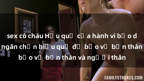 sex cô cháu Hậu quả của hành vi bạo dâm sex và cách ngăn chặn hiệu quả để bảo vệ bản thân và người thân