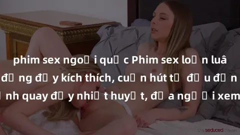 phim sex ngoại quốc Phim sex loạn luân Nhật Bản: Hành động đầy kích thích, cuốn hút từ đầu đến cuối. Những cảnh quay đầy nhiệt huyết, đưa người xem vào thế giới độc đáo của tình thân. Đừng bỏ lỡ!