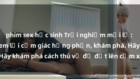 phim sex học sinh Trải nghiệm mới lạ: Sex trong xe hơi đem lại cảm giác hưng phấn, khám phá. Hãy khám phá cách thú vị để đốt lên cảm xúc trong cuộc tình!