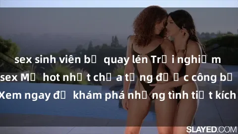 sex sinh viên bị quay lén Trải nghiệm đỉnh cao cùng phim sex Mỹ hot nhất chưa từng được công bố! Xem ngay để khám phá những tình tiết kích thích, cảnh nóng bỏng!