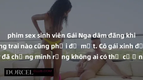 phim sex sinh viên Gái Nga dâm đãng khiến tim bất cứ chàng trai nào cũng phải đỏ mặt. Cô gái xinh đẹp này đã chứng minh rằng không ai có thể cưỡng lại khi cô làm tình đắm say.