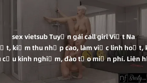 sex vietsub Tuyển gái call girl Việt Nam gợi cảm, đẹp mắt, kiếm thu nhập cao, làm việc linh hoạt, không yêu cầu kinh nghiệm, đào tạo miễn phí. Liên hệ ngay để biết thêm chi tiết!
