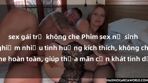 sex gái trẻ không che Phim sex nữ sinh mới nhất: Trải nghiệm nhiều tình huống kích thích, không che hoàn toàn, giúp thỏa mãn cơn khát tình dục của các bạn trẻ