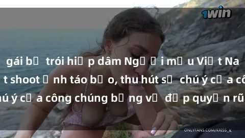 gái bị trói hiếp dâm Người mẫu Việt Nam gây sốt với loạt shoot ảnh táo bạo, thu hút sự chú ý của công chúng bằng vẻ đẹp quyến rũ và gợi cảm.